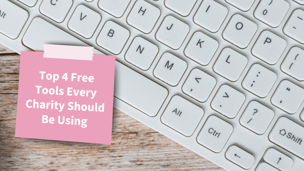 Top 4 Free Tools Every Charity Should Be Using